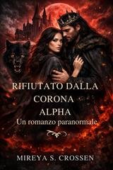 Mireya S. Crossen - Rifiutato dalla Corona Alpha (2026)