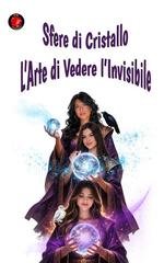 Alina Rubi - Sfere di cristallo. L'arte di vedere l'invisibile (2026)