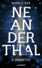 Mark S. Ray - Neanderthal. Il Progetto (2026)