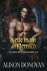 Alison Donovan - Serie I Kincaid Indomabili Vol. 2. Nelle mani del nemico (2026)