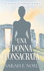 Sarah F. Noel - I Misteri Storici di Tabitha & Wolf Vol. 12. Una Donna Consacrata (2026)