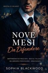 Sophia Blackwood - Bratva di Milano Vol. 1. Nove Mesi Da Difendere (2026)