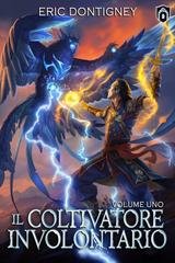 Eric Dontigney - Il Coltivatore Involontario. Volume 1 (2026)
