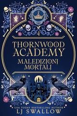 LJ Swallow - Thornwood Academy Vol. 4. Maledizioni Mortali (2026)