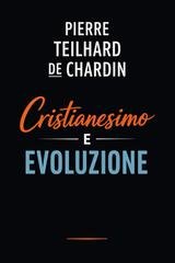 Pierre Teilhard de Chardin - Cristianesimo e evoluzione (2026)