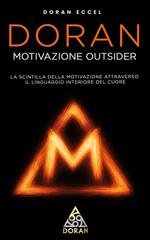 Doran Eccel - Doran motivazione outsider. La scintilla della motivazione attraverso il linguaggio interiore del cuore (2026)