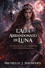 Michelle J. Showers - L'Alfa abbandonato di Luna (2026)