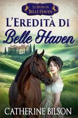 Catherine Bilson - Le Spose di Belle Haven Vol. 0. L'Eredità di Belle Haven (2026)