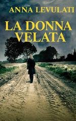 Anna Levulati - i sentieri del mistero Vol. 5. La donna velata (2026)