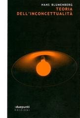 Hans Blumenberg - Teoria dell'inconcettualità (2010)