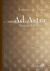 Antonio de’ Bersa - Ad astra (2017)