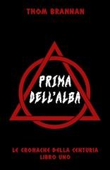 Thom Brannan - Le Cronache della Centuria Vol. 1. Prima dell’Alba (2022)
