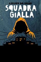 J.Felipe da Silva - Squadra Gialla. È lo Stato a scegliere le sue vittime (2026)