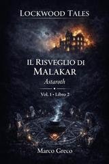 Marco Greco - Lockwood Tales. Il Risveglio di Malakar 2. Astaroth (2026)