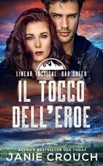 Janie Crouch - Il Tocco Dell'Eroe. Linear Tactical. Oak Creek Vol. 6) (2026)