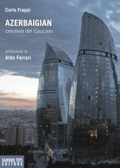 Carlo Frappi - Azerbaigian crocevia del Caucaso (2012)