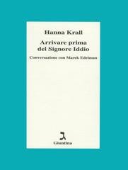 Hanna Krall - Arrivare prima del Signore Iddio (2010)