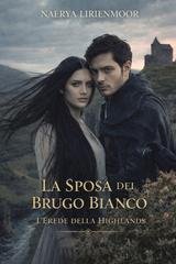 Naerya Lirienmoor - La Sposa del Brugo Bianco. L’Erede della Highlands (2026)