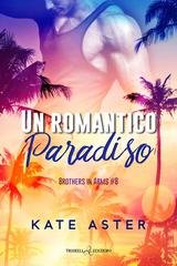 Kate Aster - Brothers in arms Vol. 8. Un romantico paradiso (2026)