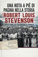 Robert Louis Stevenson - Una nota a piè di pagina nella storia. Otto anni di disordini a Samoa (2026)