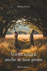 Alessio Atzeni - Vorrei amarti anche se non posso (2026)