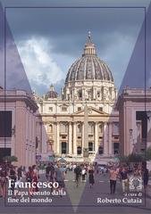Roberto Cutaia (a cura di) - Francesco. Il Papa venuto dalla fine del mondo (2026)