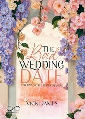Vicki James - The Bad Wedding Date. Per una notte o per sempre (2026)