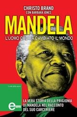 Christo Brand, Barbara Jones - Mandela. L’uomo che ha cambiato il mondo (2014)