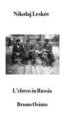 Nikolaj Leskóv - L’ebreo in Russia. Alcune note sulla questione ebraica (2026)