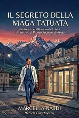 Marcella Nardi - Il Segreto della Maga Tatuata (Codice Rosso per il dottor Valentini Vol. 1) (2026)