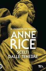 Anne Rice - Le cronache dei vampiri. Scelti dalle tenebre (2026)