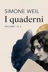 Simone Weil - I quaderni. Volume I e II (2026)