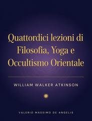 William Walker Atkinson - Quattordici lezioni di filosofia, yoga e occultismo orientale (2026)