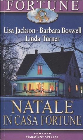 Lisa Jackson - Barbara Boswell - Linda Turner - Natale in casa Fortune (2000)