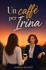 Mónica Benítez - Un caffè per Irina (2026)